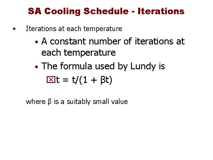 SA Cooling Schedule - Iterations • Iterations at each temperature A constant number of