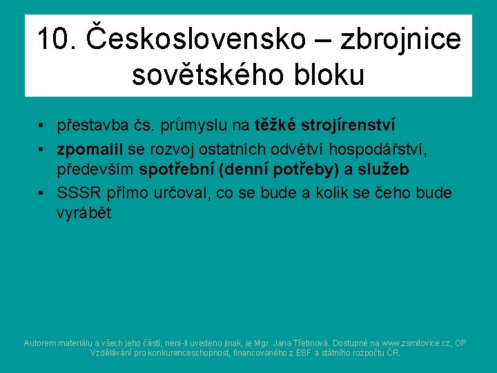 10. Československo – zbrojnice sovětského bloku • přestavba čs. průmyslu na těžké strojírenství •