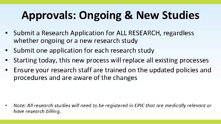 Approvals: Ongoing & New Studies • Submit a Research Application for ALL RESEARCH, regardless