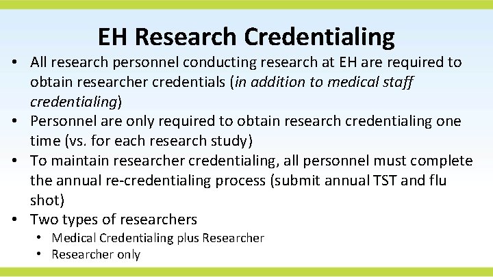 EH Research Credentialing • All research personnel conducting research at EH are required to