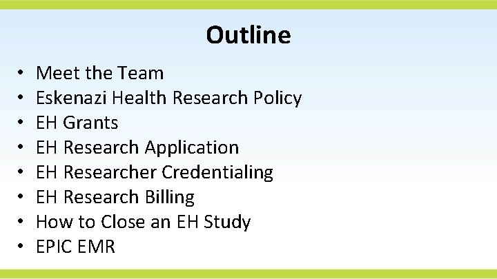 Outline • • Meet the Team Eskenazi Health Research Policy EH Grants EH Research