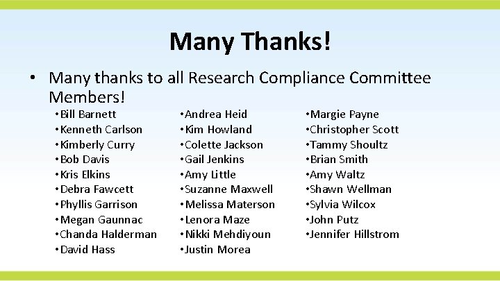 Many Thanks! • Many thanks to all Research Compliance Committee Members! • Bill Barnett