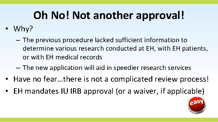Oh No! Not another approval! • Why? – The previous procedure lacked sufficient information