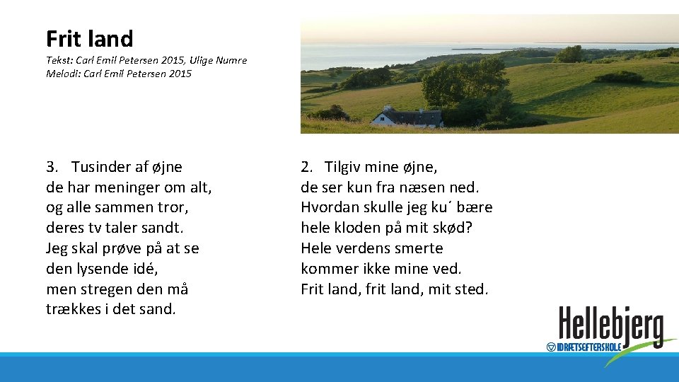 Frit land Tekst: Carl Emil Petersen 2015, Ulige Numre Melodi: Carl Emil Petersen 2015