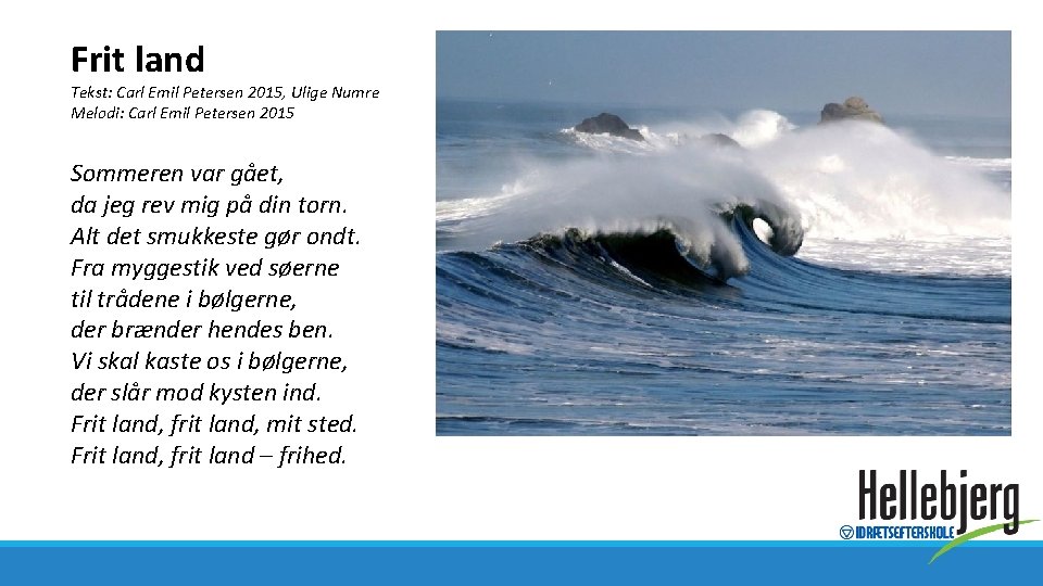 Frit land Tekst: Carl Emil Petersen 2015, Ulige Numre Melodi: Carl Emil Petersen 2015