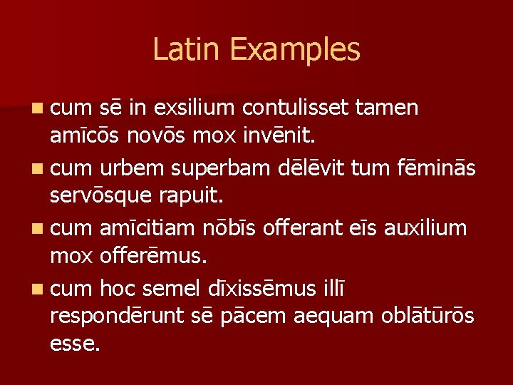 Latin Examples n cum sē in exsilium contulisset tamen amīcōs novōs mox invēnit. n