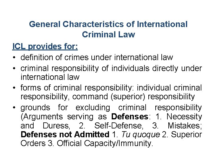 General Characteristics of International Criminal Law ICL provides for: • definition of crimes under