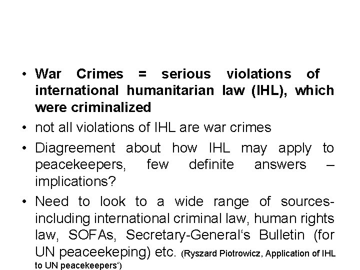  • War Crimes = serious violations of international humanitarian law (IHL), which were
