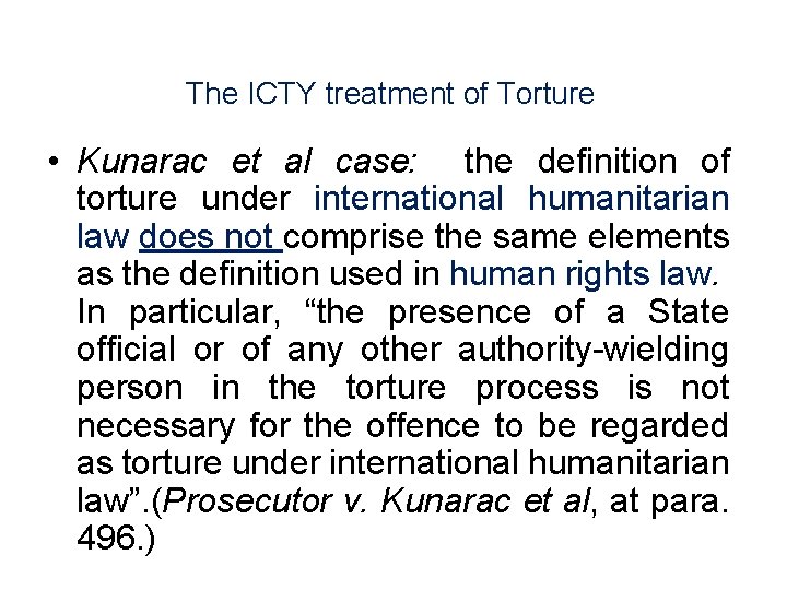 The ICTY treatment of Torture • Kunarac et al case: the definition of torture