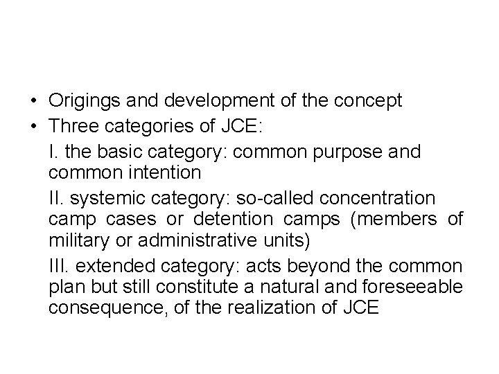  • Origings and development of the concept • Three categories of JCE: I.