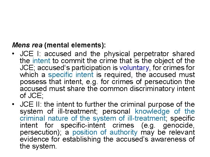 Mens rea (mental elements): • JCE I: accused and the physical perpetrator shared the