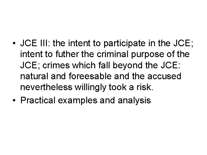 • JCE III: the intent to participate in the JCE; intent to futher