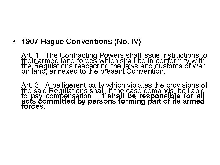  • 1907 Hague Conventions (No. IV) Art. 1. The Contracting Powers shall issue