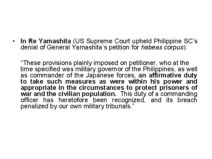  • In Re Yamashita (US Supreme Court upheld Philippine SC’s denial of General