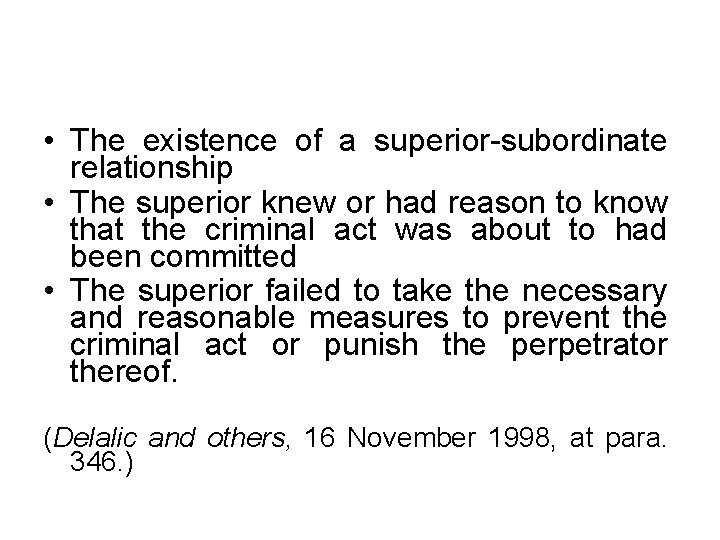  • The existence of a superior-subordinate relationship • The superior knew or had