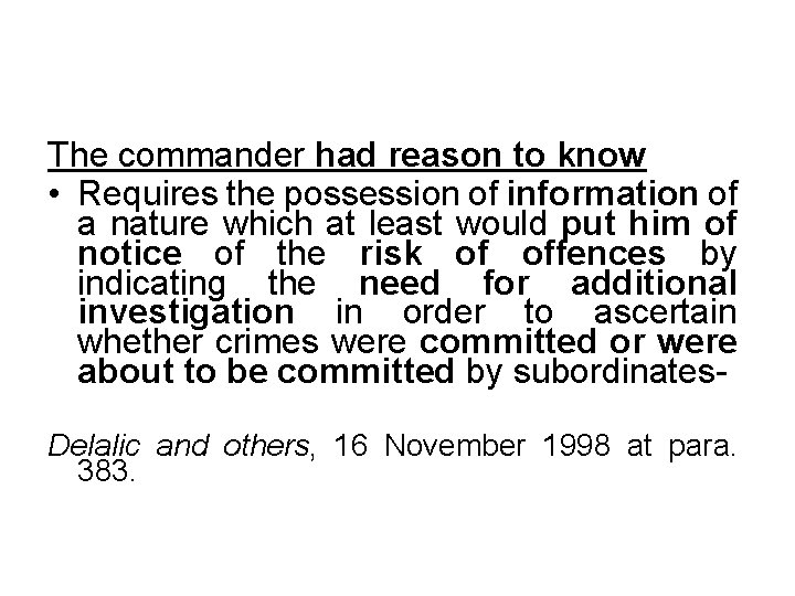 The commander had reason to know • Requires the possession of information of a