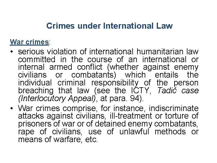 Crimes under International Law War crimes: • serious violation of international humanitarian law committed