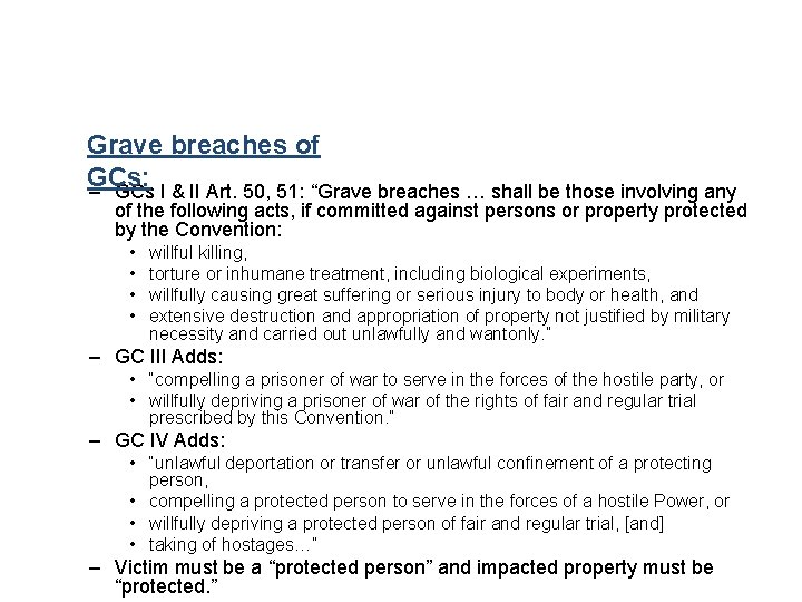 Grave breaches of GCs: – GCs I & II Art. 50, 51: “Grave breaches