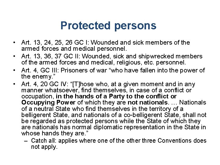 Protected persons • Art. 13, 24, 25, 26 GC I: Wounded and sick members