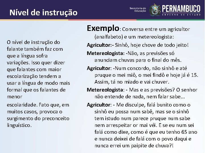 Nível de instrução Exemplo: Conversa entre um agricultor O nível de instrução do falante