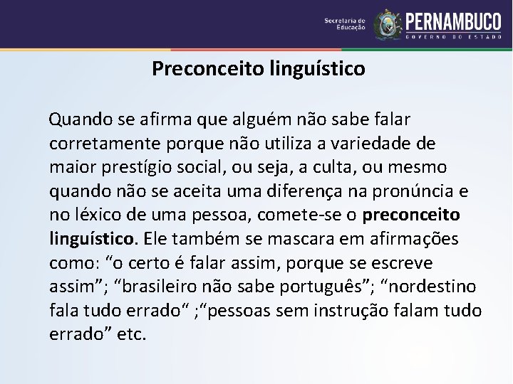 Preconceito linguístico Quando se afirma que alguém não sabe falar corretamente porque não utiliza