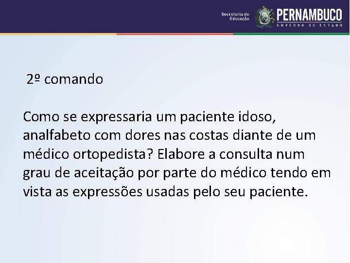  2º comando Como se expressaria um paciente idoso, analfabeto com dores nas costas