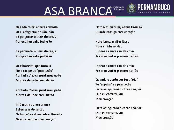 ASA BRANCA Quando "oiei" a terra ardendo Qual a fogueira de São João Eu