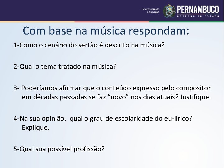Com base na música respondam: 1 -Como o cenário do sertão é descrito na