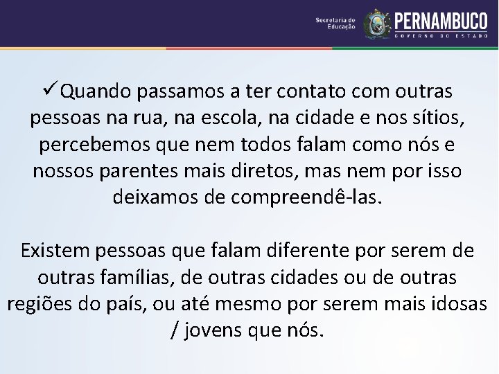 üQuando passamos a ter contato com outras pessoas na rua, na escola, na cidade