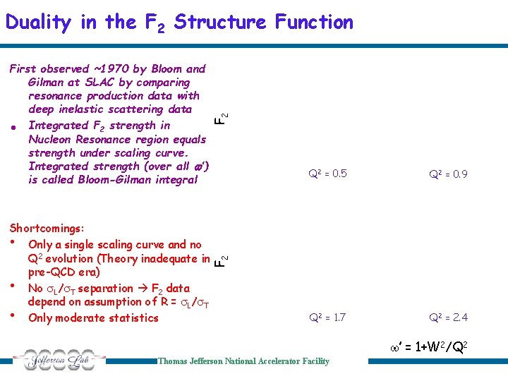. Shortcomings: • Only a single scaling curve and no Q 2 evolution (Theory