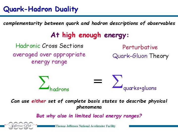 Quark-Hadron Duality complementarity between quark and hadron descriptions of observables At high enough energy: