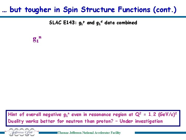 … but tougher in Spin Structure Functions (cont. ) SLAC E 143: g 1