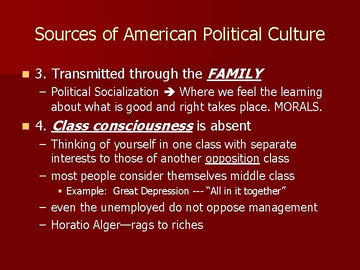Sources of American Political Culture n 3. Transmitted through the FAMILY – Political Socialization