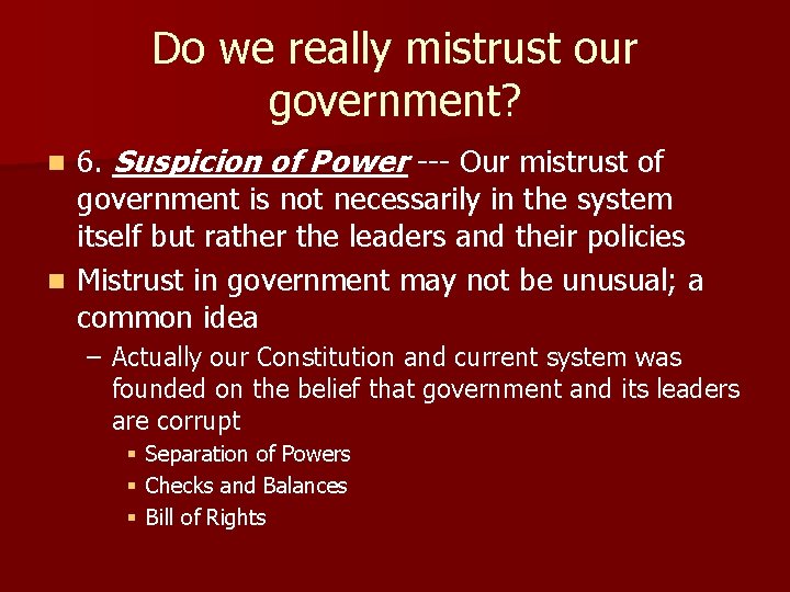 Do we really mistrust our government? 6. Suspicion of Power --- Our mistrust of