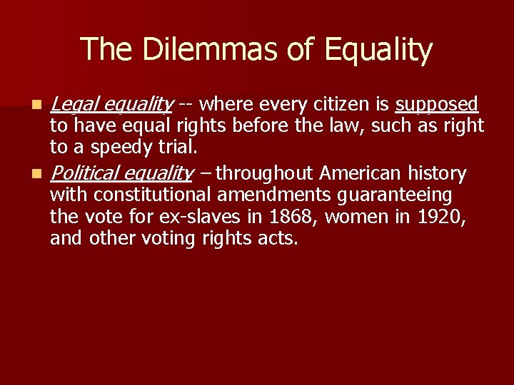 The Dilemmas of Equality n Legal equality -- where every citizen is supposed to