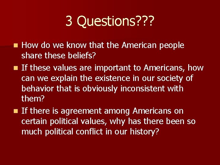 3 Questions? ? ? How do we know that the American people share these