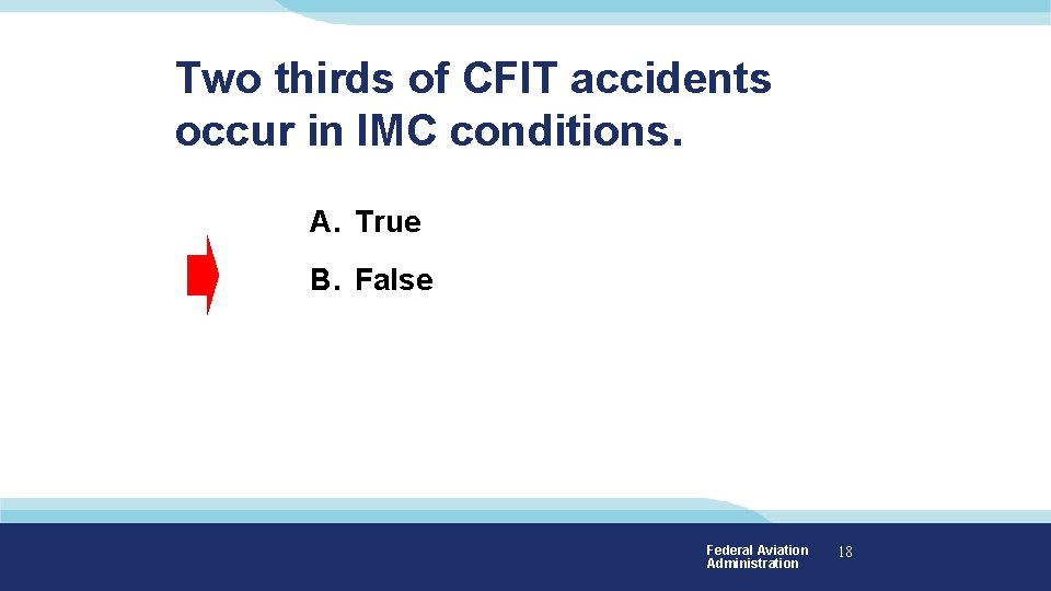 Two thirds of CFIT accidents occur in IMC conditions. A. True B. False Federal Two thirds of CFIT accidents occur in IMC conditions. A. True B. False Federal