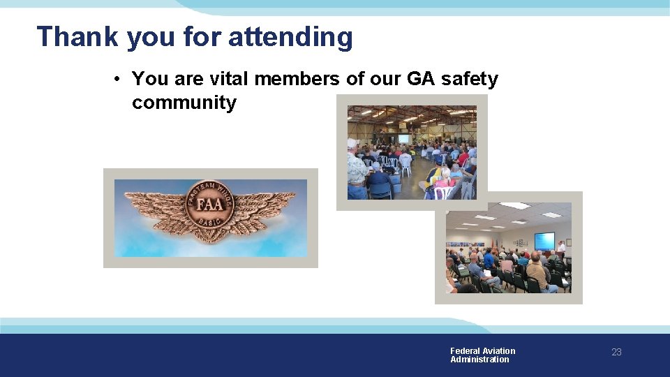 Thank you for attending • You are vital members of our GA safety community Thank you for attending • You are vital members of our GA safety community