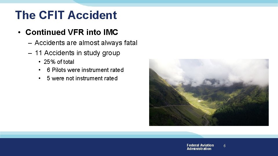 The CFIT Accident • Continued VFR into IMC – Accidents are almost always fatal The CFIT Accident • Continued VFR into IMC – Accidents are almost always fatal