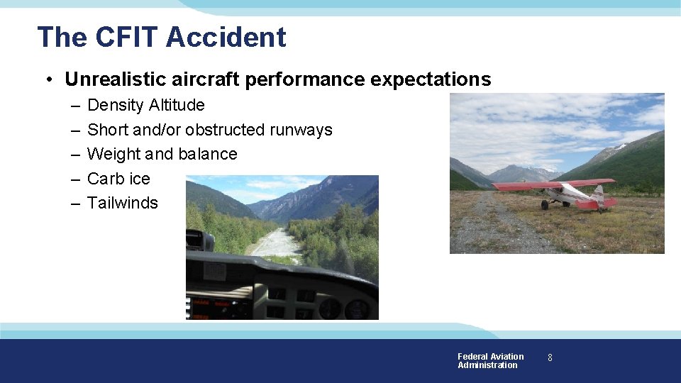 The CFIT Accident • Unrealistic aircraft performance expectations – – – Density Altitude Short The CFIT Accident • Unrealistic aircraft performance expectations – – – Density Altitude Short