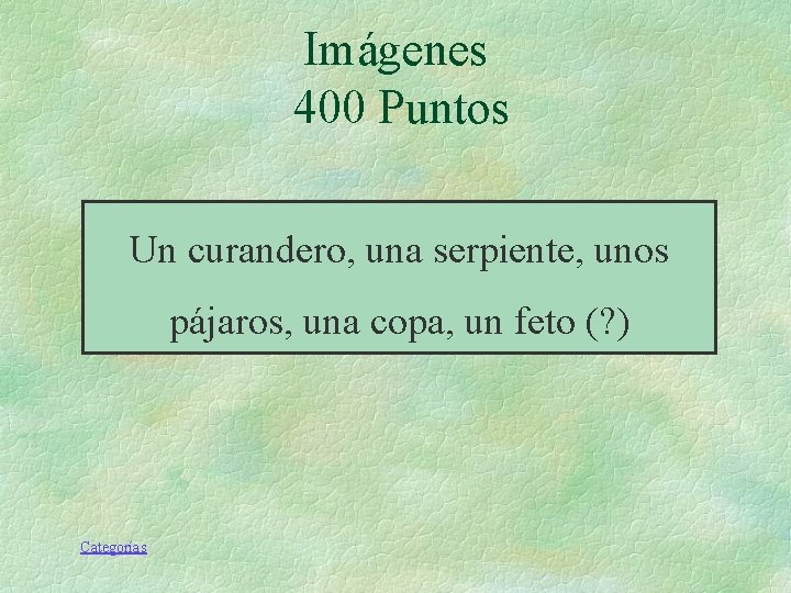 Imágenes 400 Puntos Un curandero, una serpiente, unos pájaros, una copa, un feto (? Imágenes 400 Puntos Un curandero, una serpiente, unos pájaros, una copa, un feto (?