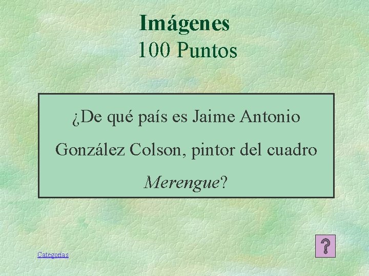 Imágenes 100 Puntos ¿De qué país es Jaime Antonio González Colson, pintor del cuadro Imágenes 100 Puntos ¿De qué país es Jaime Antonio González Colson, pintor del cuadro