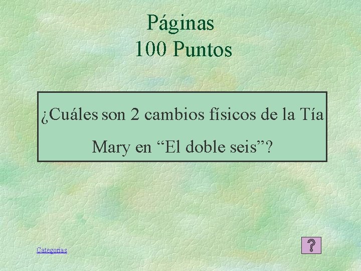 Páginas 100 Puntos ¿Cuáles son 2 cambios físicos de la Tía Mary en “El Páginas 100 Puntos ¿Cuáles son 2 cambios físicos de la Tía Mary en “El