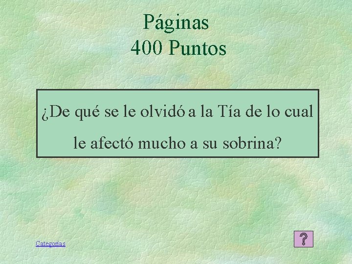 Páginas 400 Puntos ¿De qué se le olvidó a la Tía de lo cual Páginas 400 Puntos ¿De qué se le olvidó a la Tía de lo cual
