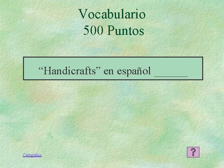 Vocabulario 500 Puntos “Handicrafts” en español ______ Categorías Vocabulario 500 Puntos “Handicrafts” en español ______ Categorías