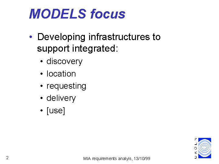 MODELS focus • Developing infrastructures to support integrated: • • • 2 discovery location