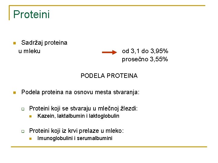 Proteini n Sadržaj proteina u mleku od 3, 1 do 3, 95% prosečno 3,