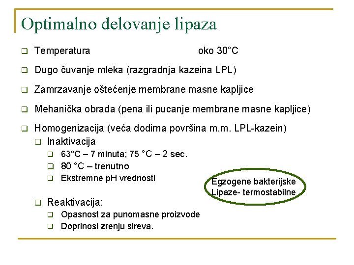 Optimalno delovanje lipaza q Temperatura q Dugo čuvanje mleka (razgradnja kazeina LPL) q Zamrzavanje