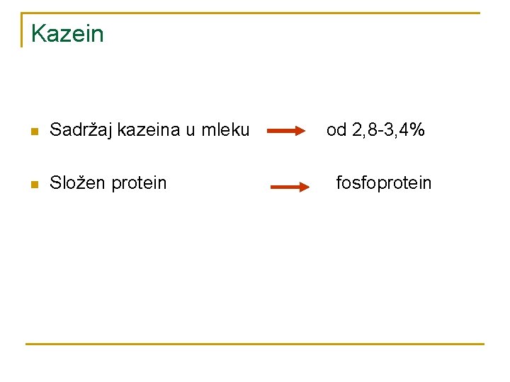 Kazein n Sadržaj kazeina u mleku n Složen protein od 2, 8 -3, 4%