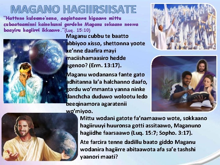 MAGANO HAGIIRSIISATE “Hattono kuleemo’nena, aagintaawe higaawo mittu cubaataaminni kainohunni gordoho Maganu sokaano noowa baayiru